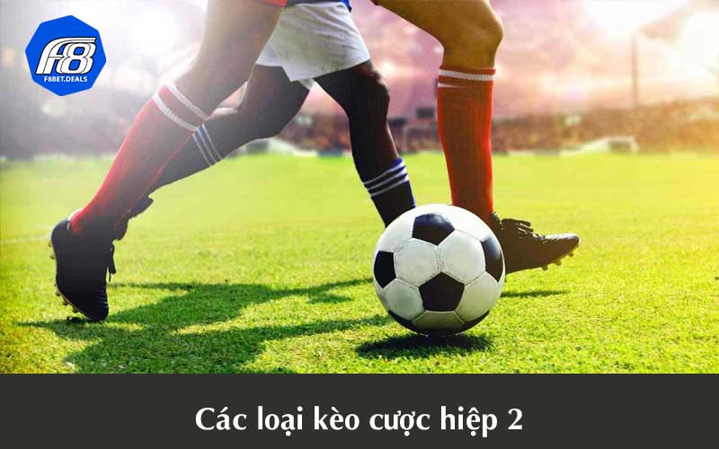 Các loại kèo cược hiệp 2