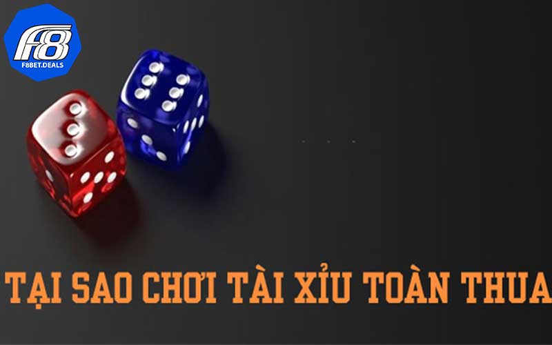 Lý do chơi tài xỉu toàn thua?