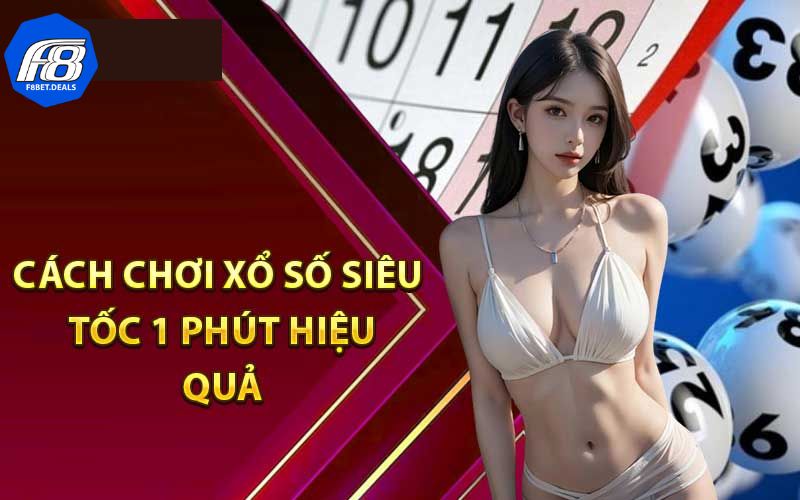 Chuyên gia chia sẻ kinh nghiệm chơi xổ số siêu tốc 1 phút